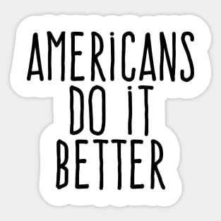 Americans do it better Sticker